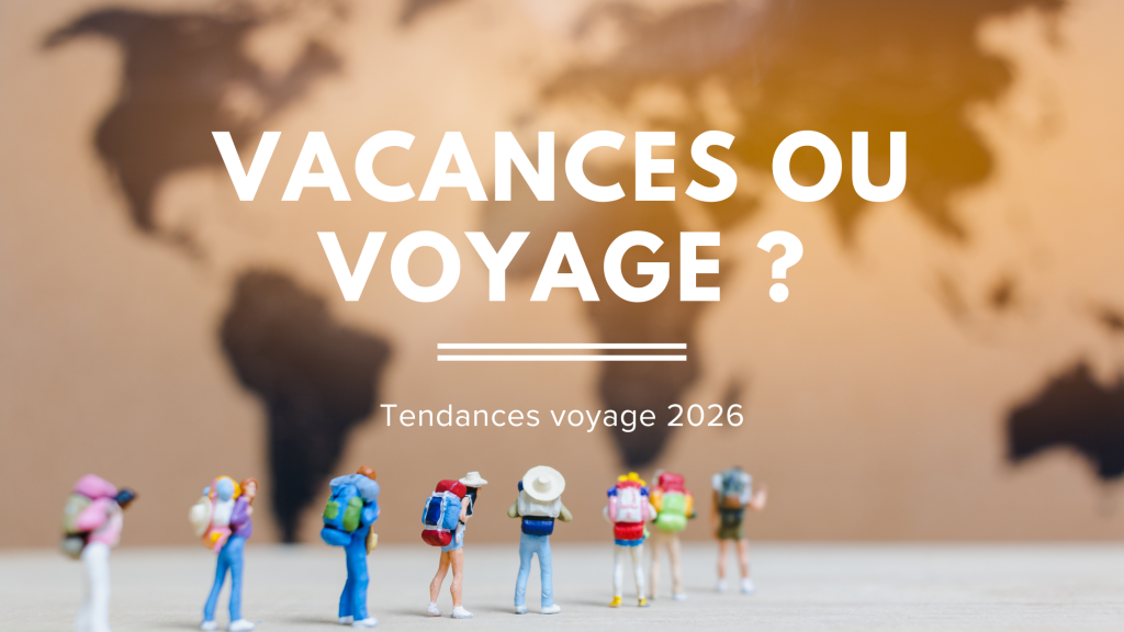 Tendances voyage 2026 : ce que les voyageurs planifient vraiment