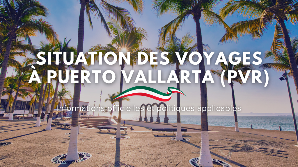 Situation des voyages à Puerto Vallarta (PVR)